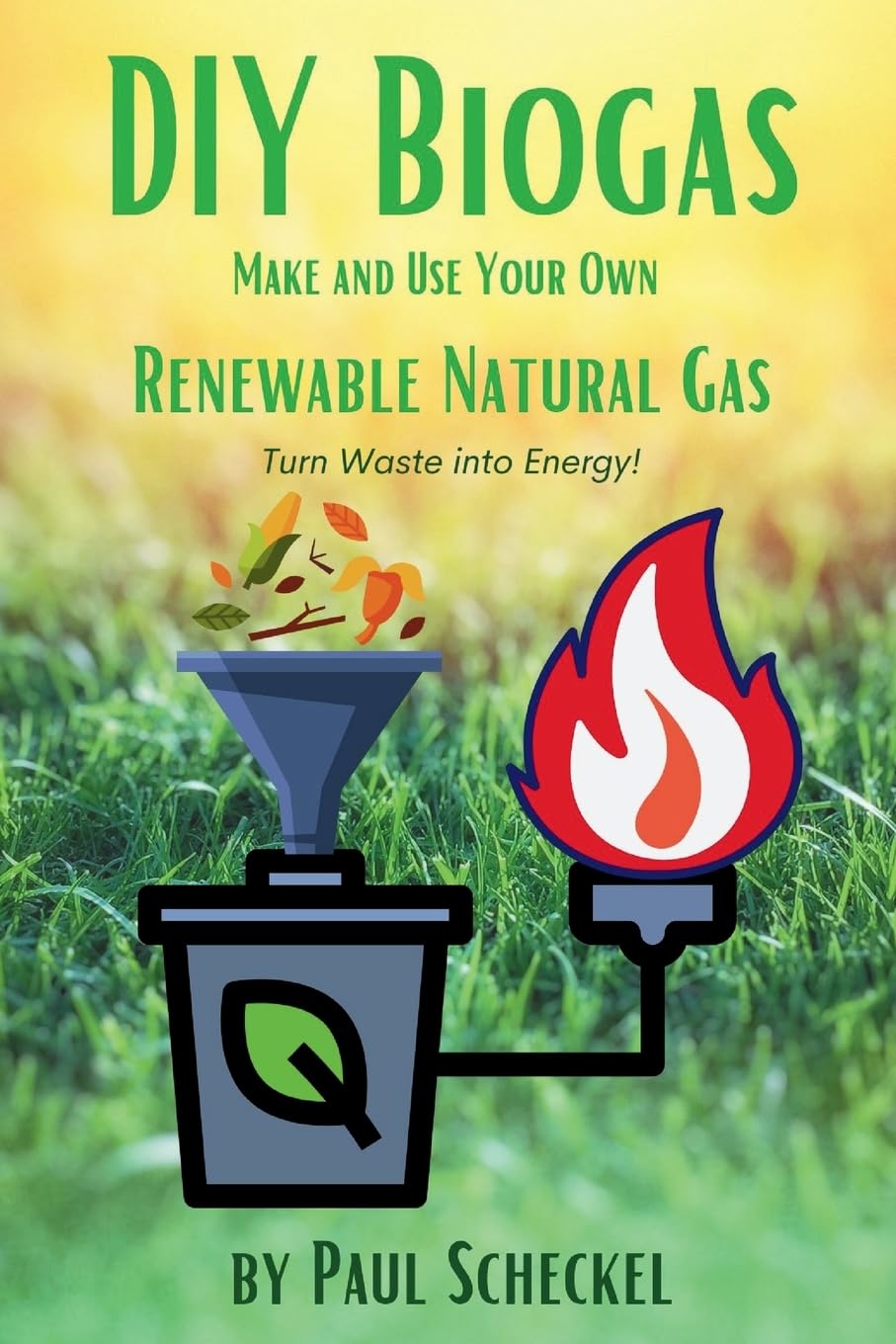 DIY Biogas: Make and Use Your Own Renewable Natural Gas