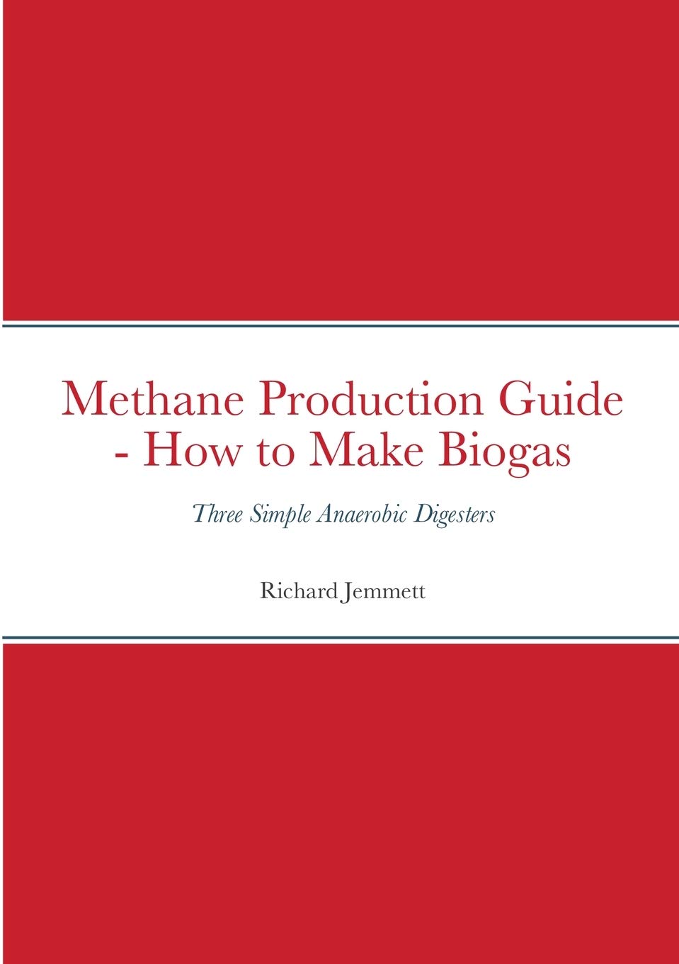 Methane Production Guide - How to Make Biogas: Three Simple Anaerobic Digesters